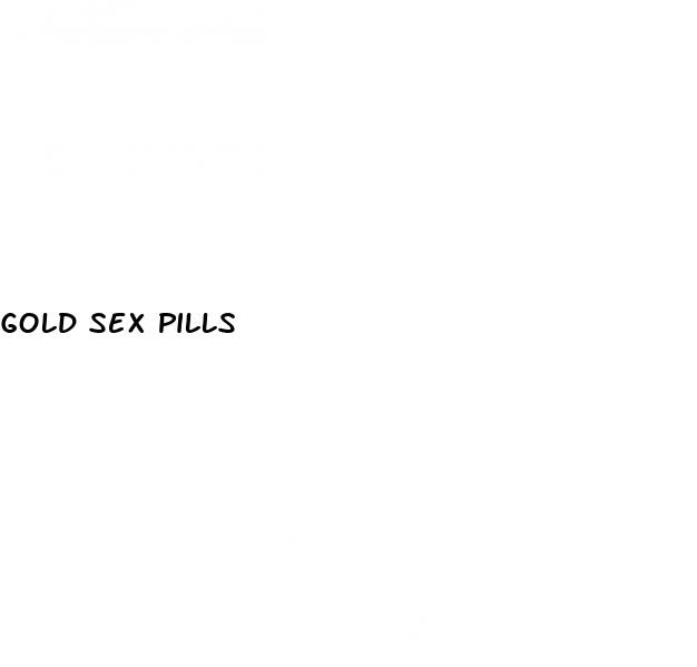 Gold Sex Pills: What Pill Is Good For Sex

