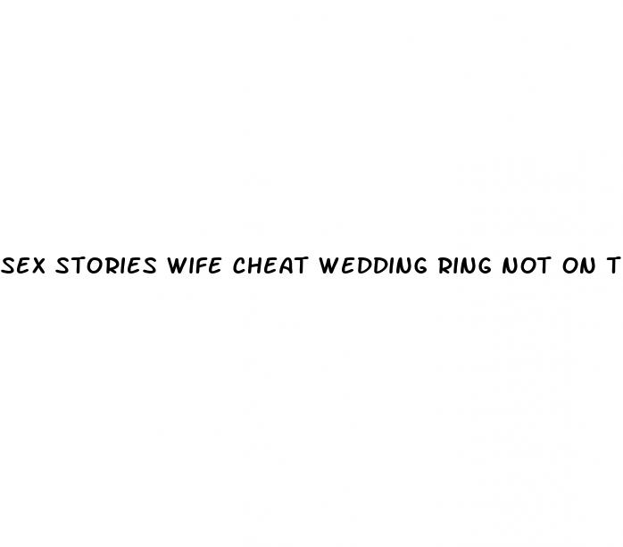 Sex Stories Wife Cheat Wedding Ring Not On The Pill - Why Penis Cant Stay Erect In Condom
 - ﻿Pendidikan