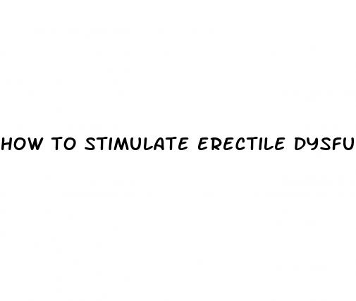 How To Stimulate Erectile Dysfunction - ﻿Pendidikan
