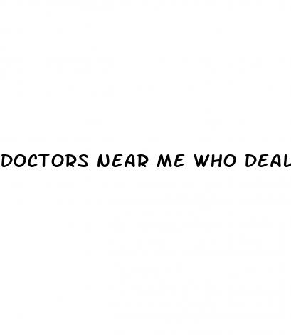 Doctors Near Me Who Deal With Erectile Dysfunction - How To Instantly Get Rid Of An Erection
