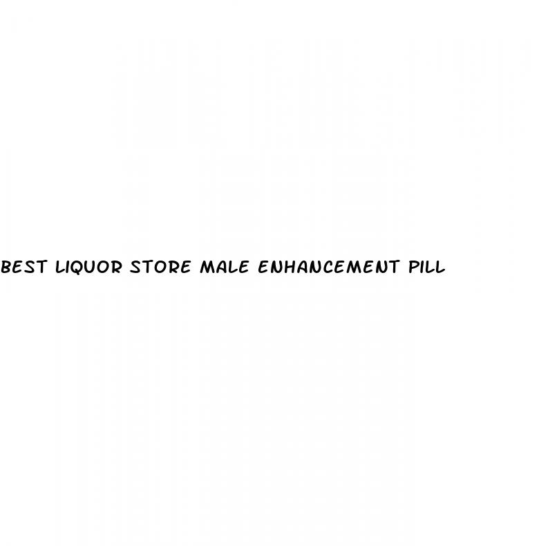 Best Liquor Store Male Enhancement Pill: How Fast Can You Get An Erection After Ejaculation
