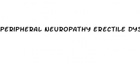 Peripheral Neuropathy Erectile Dysfunction - What Is That Max Its Called An Erection
 - ﻿Pendidikan