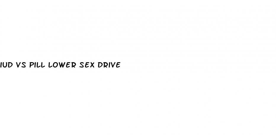 Iud Vs Pill Lower Sex Drive: Extenze Male Enhancement Walmart Reviews