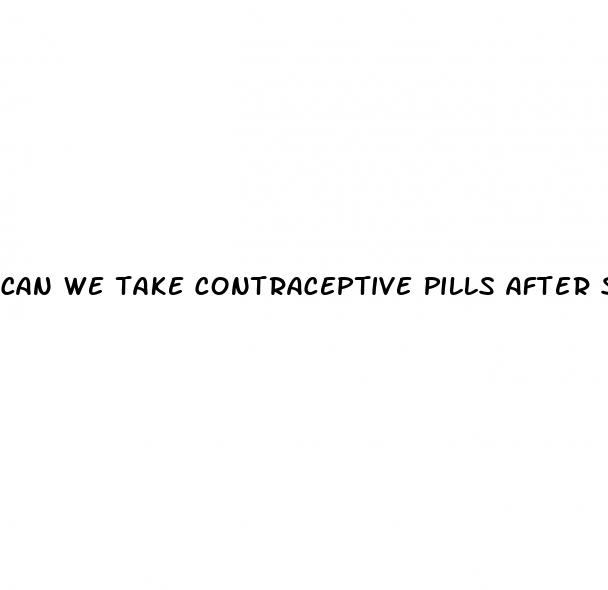Can We Take Contraceptive Pills After Sex: Power Cbd Gummies For Ed Reviews
