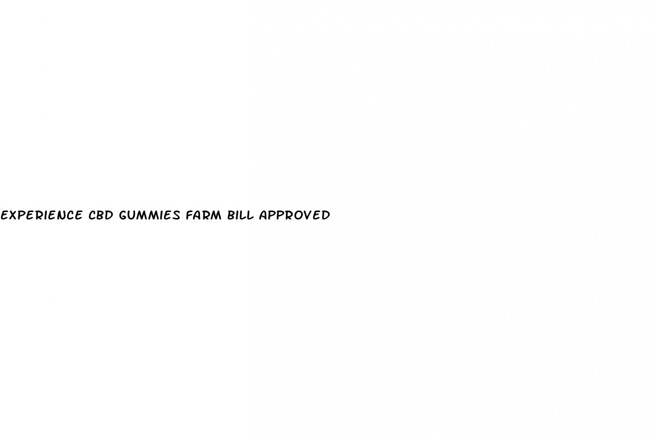 experience cbd gummies farm bill approved