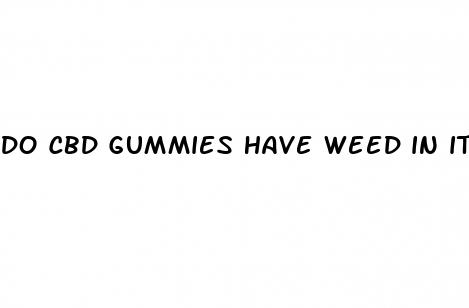 do cbd gummies have weed in it