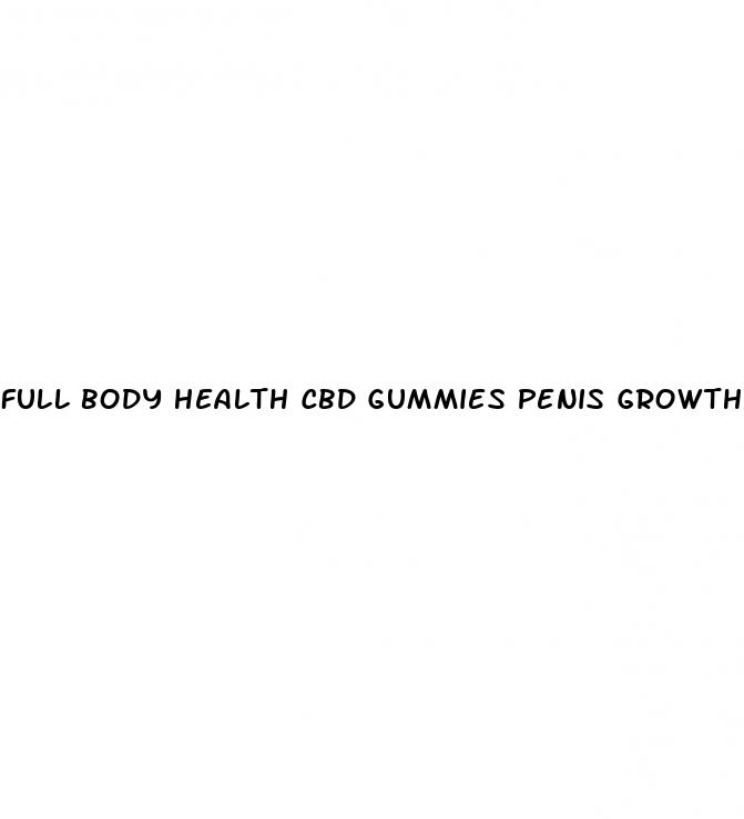 full body health cbd gummies penis growth