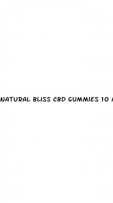 natural bliss cbd gummies 10 mg
