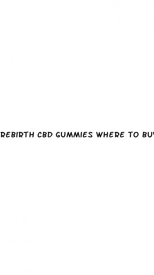 rebirth cbd gummies where to buy