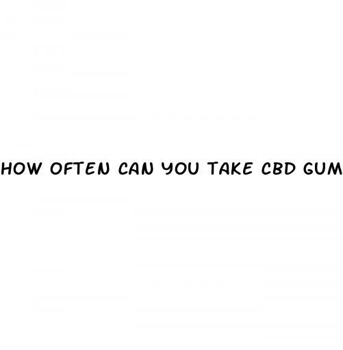 how often can you take cbd gummies