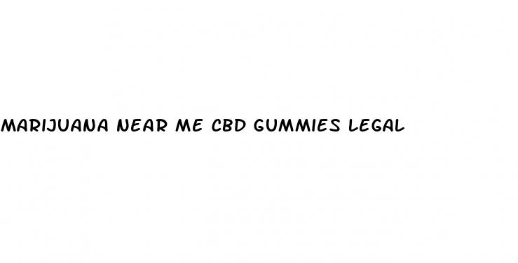 marijuana near me cbd gummies legal