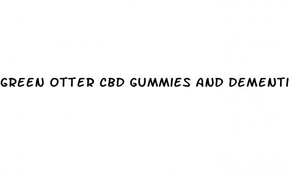 green otter cbd gummies and dementia