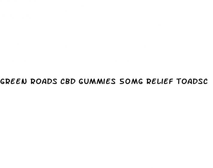 green roads cbd gummies 50mg relief toadsc