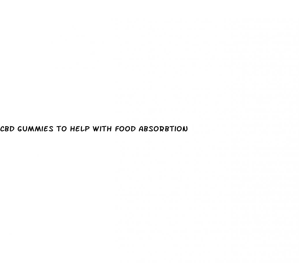 cbd gummies to help with food absorbtion