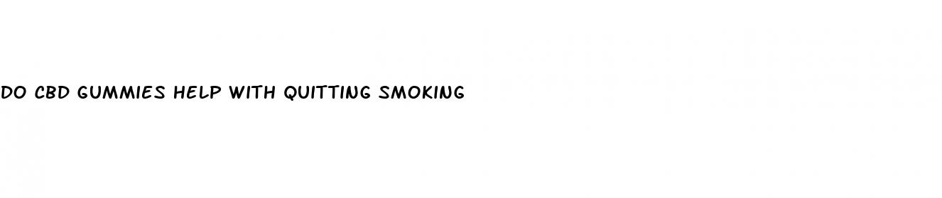 do cbd gummies help with quitting smoking