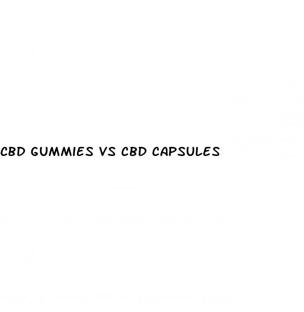 cbd gummies vs cbd capsules