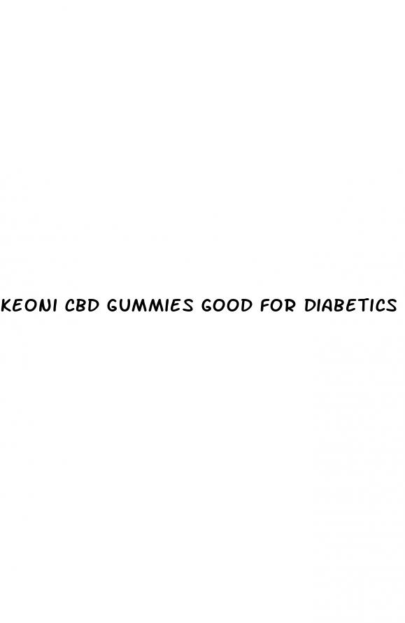 keoni cbd gummies good for diabetics