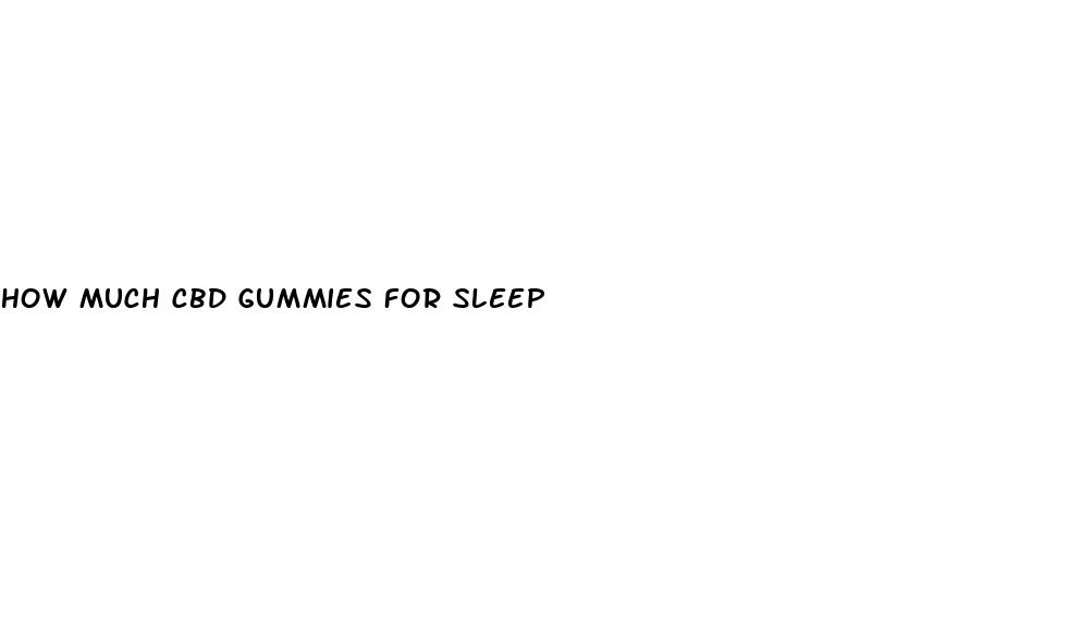 how much cbd gummies for sleep