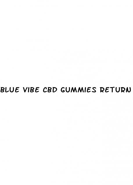 blue vibe cbd gummies return policy