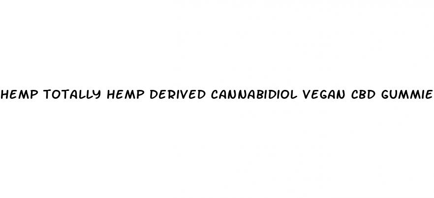 hemp totally hemp derived cannabidiol vegan cbd gummies