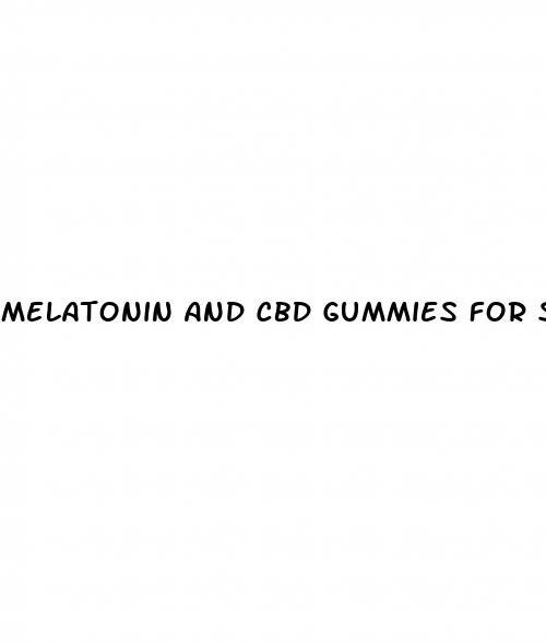 melatonin and cbd gummies for sleep