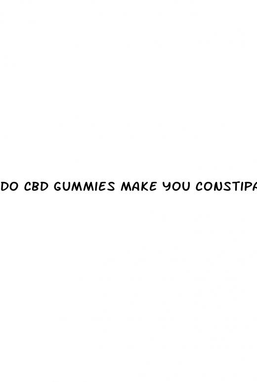do cbd gummies make you constipated