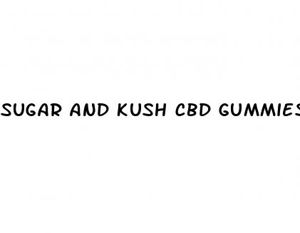 sugar and kush cbd gummies