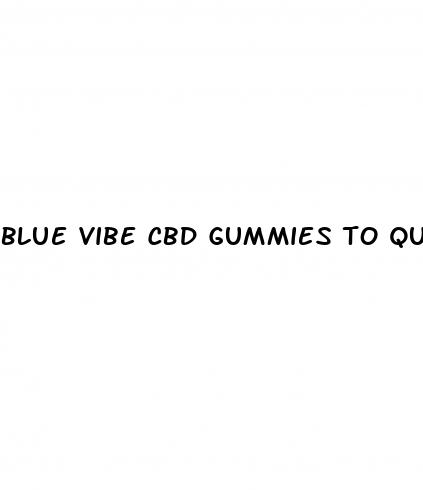 blue vibe cbd gummies to quit smoking