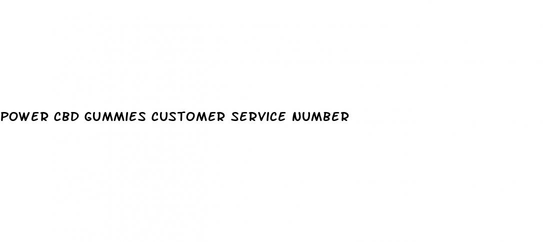 power cbd gummies customer service number