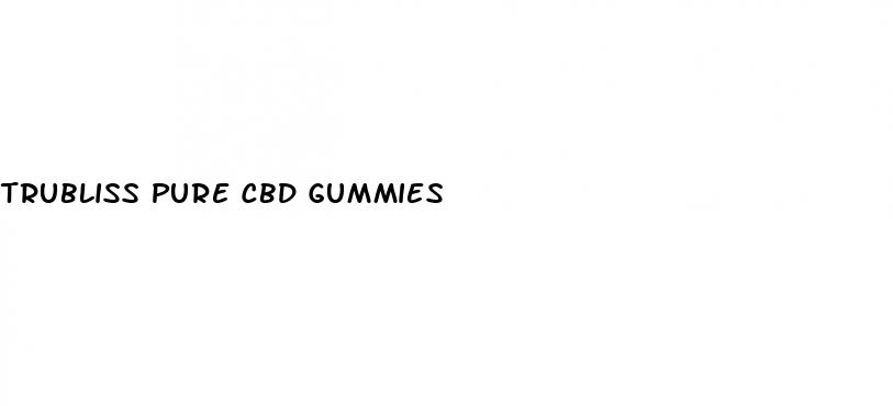 trubliss pure cbd gummies