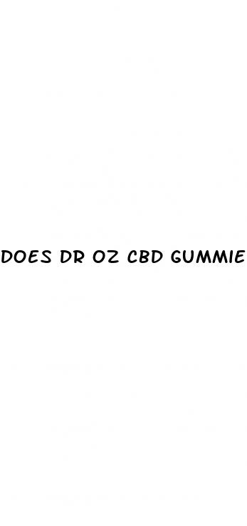 does dr oz cbd gummies really work