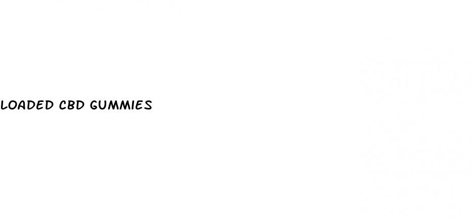 loaded cbd gummies