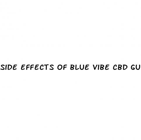 side effects of blue vibe cbd gummies