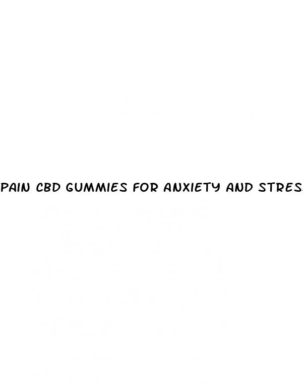 pain cbd gummies for anxiety and stress