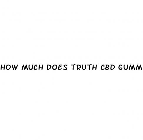 how much does truth cbd gummies cost