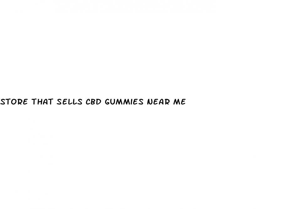 store that sells cbd gummies near me