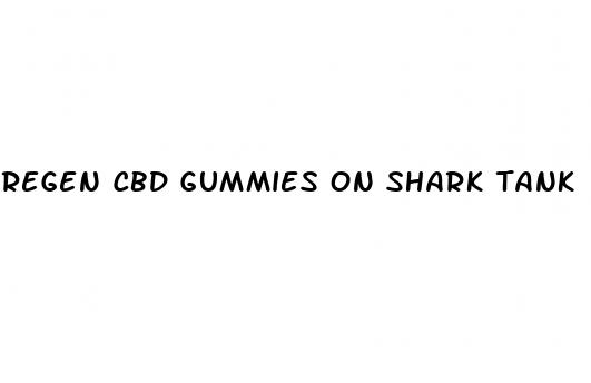 regen cbd gummies on shark tank