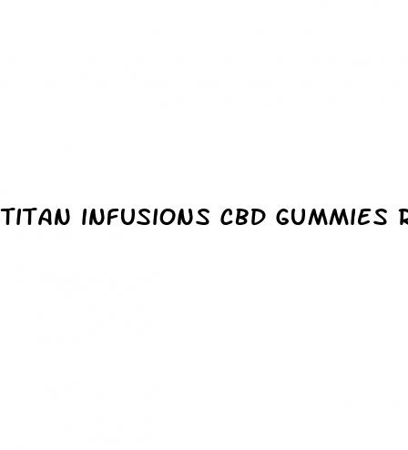 titan infusions cbd gummies review