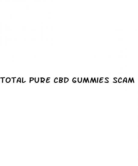 total pure cbd gummies scam