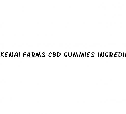 kenai farms cbd gummies ingredients