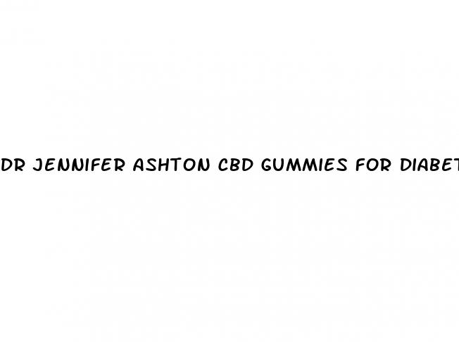 dr jennifer ashton cbd gummies for diabetes