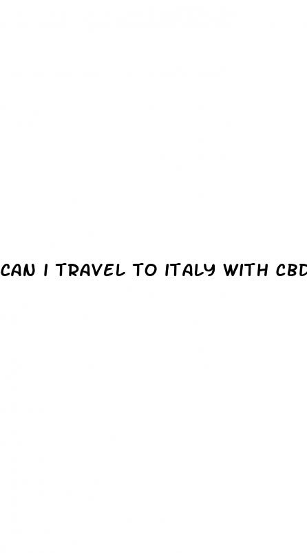 can i travel to italy with cbd gummies