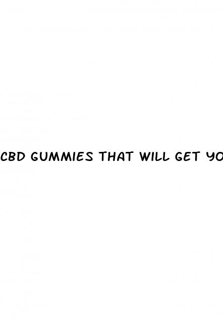 cbd gummies that will get you high