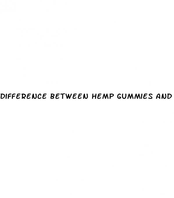 difference between hemp gummies and cbd gummies