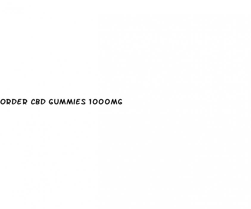 order cbd gummies 1000mg