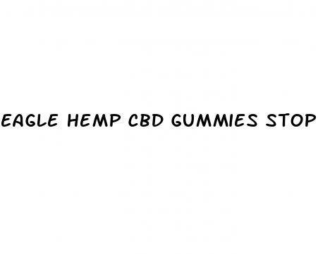 eagle hemp cbd gummies stop smoking