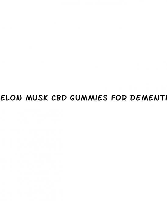 elon musk cbd gummies for dementia