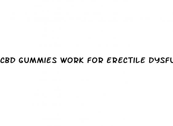 cbd gummies work for erectile dysfunction