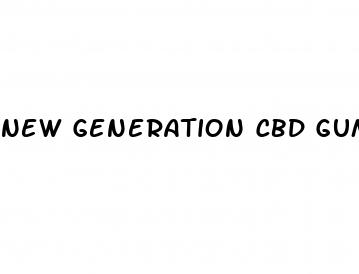 new generation cbd gummies