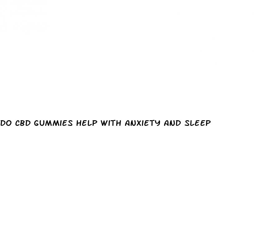 do cbd gummies help with anxiety and sleep